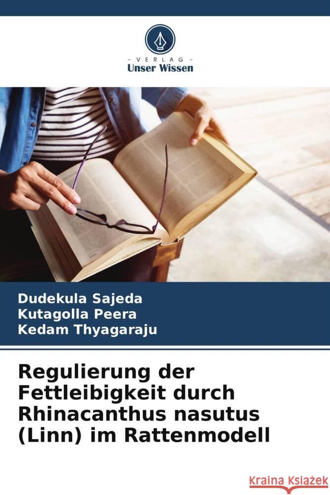 Regulierung der Fettleibigkeit durch Rhinacanthus nasutus (Linn) im Rattenmodell Sajeda, Dudekula, Peera, Kutagolla, Thyagaraju, Kedam 9786204869889 Verlag Unser Wissen - książka