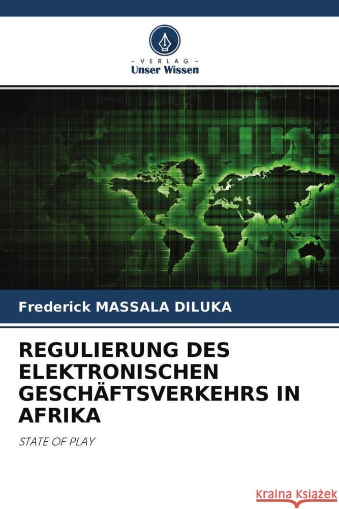 REGULIERUNG DES ELEKTRONISCHEN GESCHÄFTSVERKEHRS IN AFRIKA MASSALA DILUKA, Frederick 9786204291017 Verlag Unser Wissen - książka