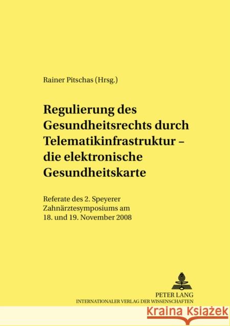 Regulierung Des Gesundheitsrechts Durch Telematikinfrastruktur - Die Elektronische Gesundheitskarte: Referate Des 2. Speyerer Zahnaerztesymposiums Am Pitschas, Rainer 9783631597743 Peter Lang Gmbh, Internationaler Verlag Der W - książka