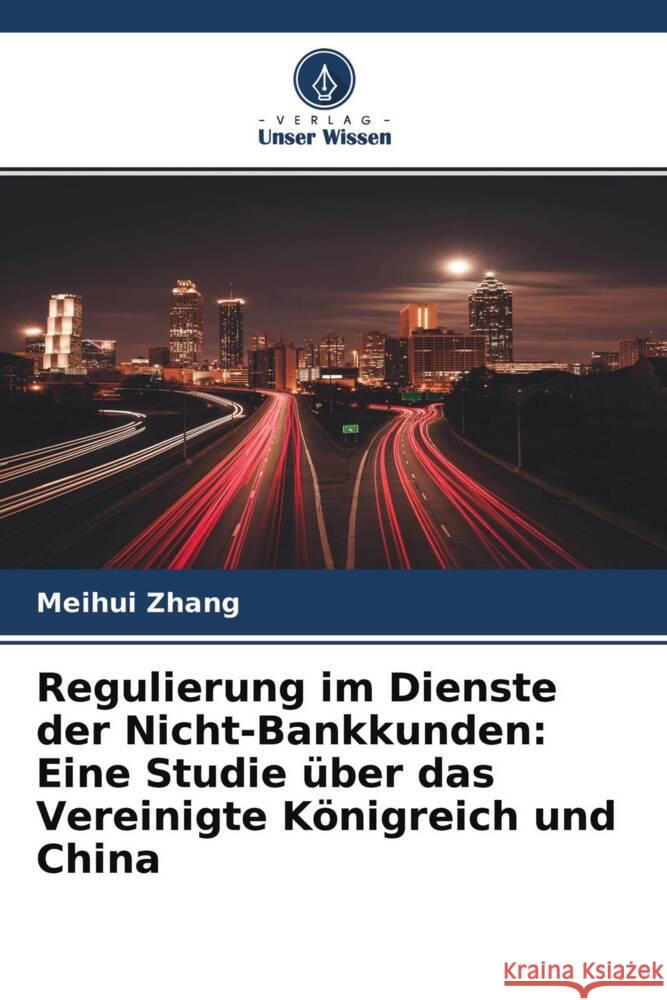Regulierung im Dienste der Nicht-Bankkunden: Eine Studie über das Vereinigte Königreich und China Zhang, Meihui 9786204497501 Verlag Unser Wissen - książka