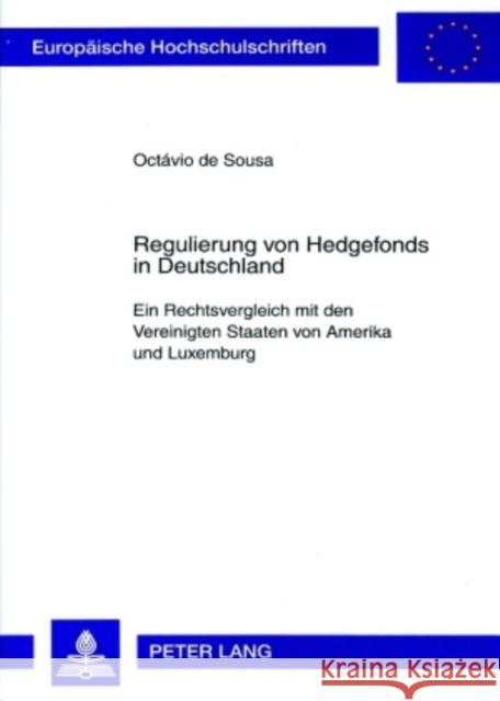Regulierung Von Hedgefonds in Deutschland: Ein Rechtsvergleich Mit Den Vereinigten Staaten Von Amerika Und Luxemburg De Sousa, Octavio 9783631567999 Lang, Peter, Gmbh, Internationaler Verlag Der - książka