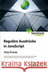 Reguläre Ausdrücke in JavaScript Krause, Jorg 9781522921233 Createspace Independent Publishing Platform