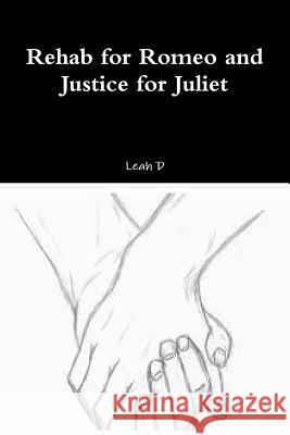 Rehab for Romeo and Justice for Juliet Leah D. 9781365755392 Lulu.com - książka