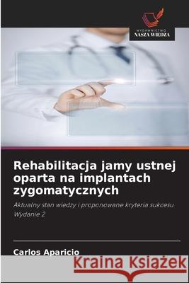 Rehabilitacja jamy ustnej oparta na implantach zygomatycznych Aparicio, Carlos 9786202325653 Wydawnictwo Nasza Wiedza - książka
