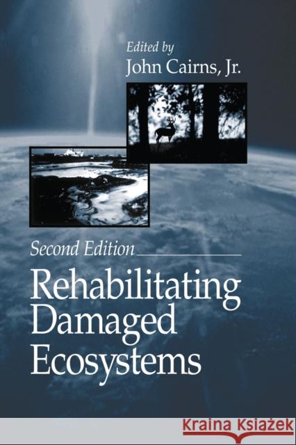 Rehabilitating Damaged Ecosystems Jr. Cairns   9780367449254 CRC Press - książka
