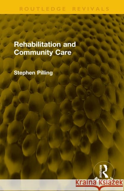Rehabilitation and Community Care Stephen Pilling 9781041153177 Routledge - książka