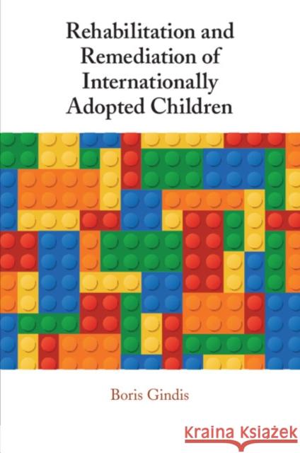 Rehabilitation and Remediation of Internationally Adopted Children Boris Gindis 9781009014755 Cambridge University Press - książka