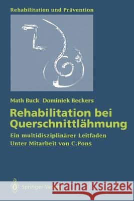 Rehabilitation Bei Querschnittlähmung: Ein Multidisziplinärer Leitfaden Buck, Math 9783540543817 Springer - książka