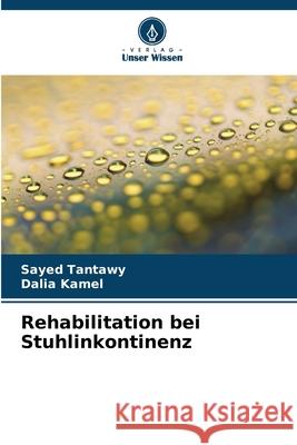 Rehabilitation bei Stuhlinkontinenz Tantawy, Sayed, Kamel, Dalia 9786208887728 Verlag Unser Wissen - książka