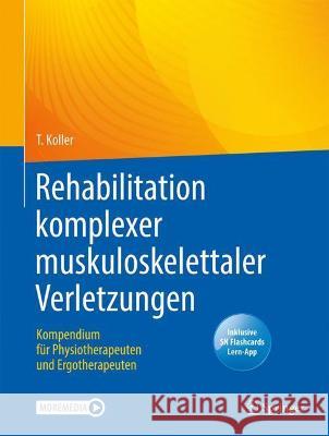 Rehabilitation Komplexer Muskuloskelettaler Verletzungen: Kompendium Für Physiotherapeuten Und Ergotherapeuten Koller, Thomas 9783662635339 Springer - książka