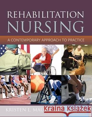 Rehabilitation Nursing: A Contemporary Approach to Practice: A Contemporary Approach to Practice Mauk, Kristen L. 9781449634476  - książka