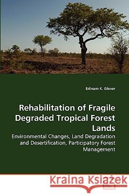 Rehabilitation of Fragile Degraded Tropical Forest Lands Edinam K Glover 9783639269765 VDM Verlag - książka