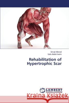 Rehabilitation of Hypertrophic Scar Ahmed Emad                               Abdel-Karim Safa 9783659669507 LAP Lambert Academic Publishing - książka
