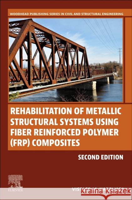 Rehabilitation of Metallic Structural Systems Using Fiber Reinforced Polymer (FRP) Composites  9780443220845 Woodhead Publishing - książka
