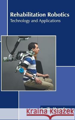 Rehabilitation Robotics: Technology and Applications Lucille Alvarado 9781639894680 States Academic Press - książka