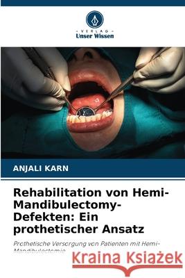 Rehabilitation von Hemi-Mandibulectomy-Defekten: Ein prothetischer Ansatz KARN, ANJALI 9786209290626 Verlag Unser Wissen - książka