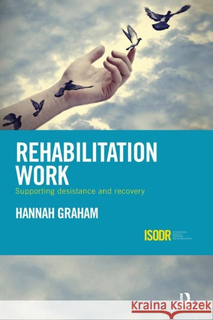 Rehabilitation Work: Supporting Desistance and Recovery Hannah Graham 9781138499454 Routledge - książka