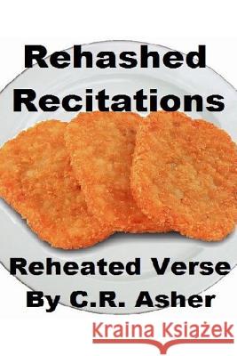 Rehashed Recitations C. R. Asher 9781329687264 Lulu.com - książka