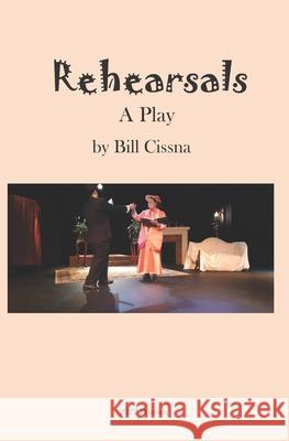 Rehearsals: A Play Bill Cissna 9781687181473 Independently Published - książka