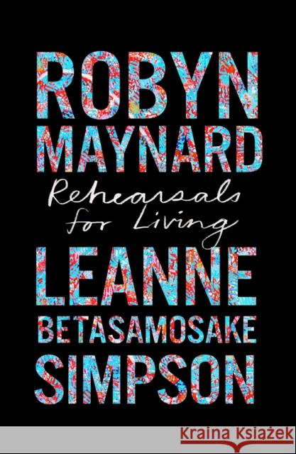 Rehearsals for Living Robyn Maynard Leanne Betasamosake Simpson Ruth Wilson Gilmore 9781642597363 Haymarket Books - książka