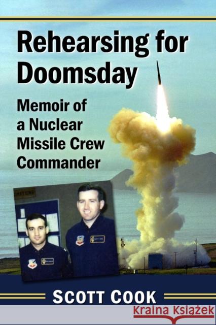 Rehearsing for Doomsday: Memoir of a Nuclear Missile Crew Commander Scott Cook 9781476686370 McFarland & Company - książka