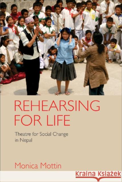 Rehearsing for Life: Theatre for Social Change in Nepal Monica Mottin 9781108416115 Cambridge University Press - książka