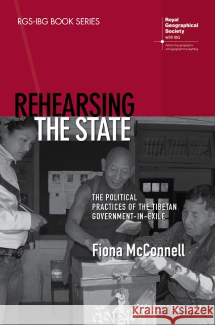 Rehearsing the State: The Political Practices of the Tibetan Government-In-Exile McConnell, Fiona 9781118661284 John Wiley & Sons - książka