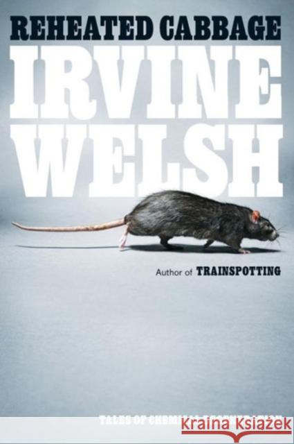 Reheated Cabbage: Tales of Chemical Degeneration Irvine Welsh 9780393338027 W. W. Norton & Company - książka