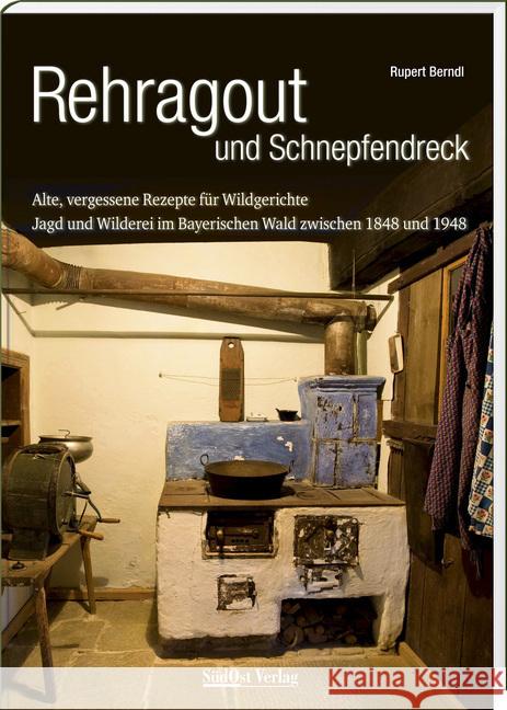 Rehragout und Schnepfendreck Berndl, Rupert 9783955877675 SüdOst Verlag/Auslfg. Gietl - książka