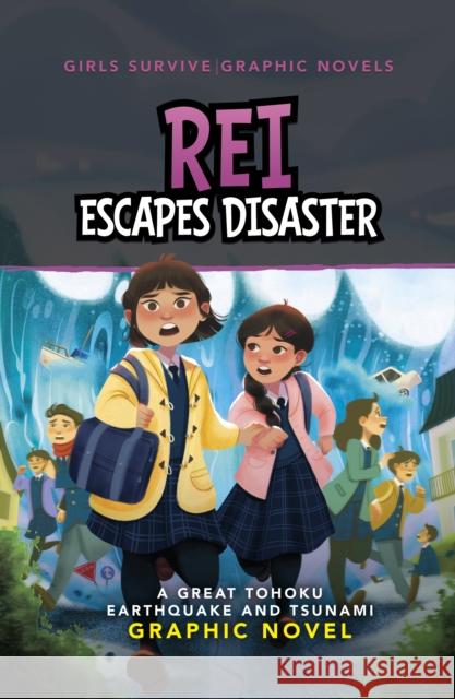 Rei Escapes Disaster: A Great Tohoku Earthquake and Tsunami Graphic Novel Susan Griner 9781398259423 Capstone Global Library Ltd - książka