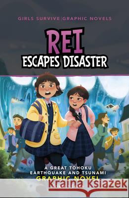 Rei Escapes Disaster: A Great Tohoku Earthquake and Tsunami Graphic Novel Susan Griner Diobelle Cerna 9781669073321 Stone Arch Books - książka