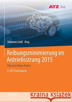 Reibungsminimierung Im Antriebsstrang 2015: Effiziente Wege Finden 4. Atz-Fachtagung Liebl, Johannes 9783658231880 Springer Vieweg - książka