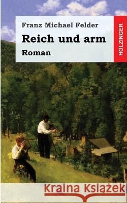 Reich und arm Felder, Franz Michael 9781482381436 Createspace Independent Publishing Platform - książka