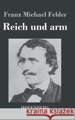 Reich und arm Franz Michael Felder   9783843025294 Hofenberg - książka