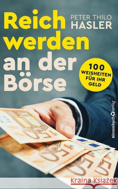 Reich werden an der Börse : 100 Weisheiten für Ihr Geld Hasler, Peter Thilo 9783864705731 Börsenmedien - książka