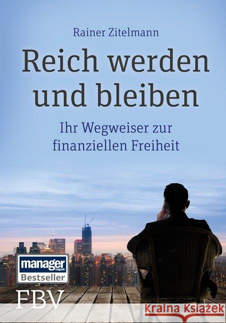 Reich werden und bleiben : Ihr Wegweiser zur finanziellen Freiheit Zitelmann, Rainer 9783898799201 FinanzBuch Verlag - książka