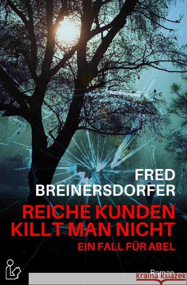 REICHE KUNDEN KILLT MAN NICHT - EIN FALL FÜR ABEL : Ein Kriminal-Roman Breinersdorfer, Fred 9783750272743 epubli - książka