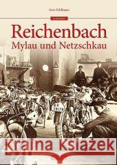 Reichenbach, Mylau, Netzschkau Fehlhauer, Gero 9783954004171 Sutton Verlag GmbH - książka