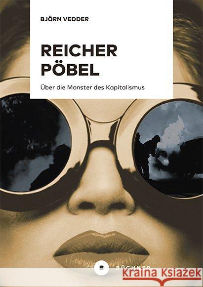 Reicher Pöbel : Über die Monster des Kapitalismus Vedder, Björn 9783963171260 Büchner Verlag - książka