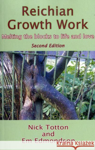 Reichian Growth Work: Melting the Blocks to Life and Love Nick Totton, Em Edmondson 9781906254124 PCCS Books - książka