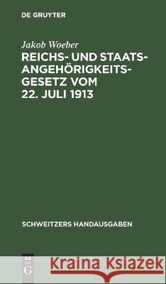 Reichs- Und Staatsangehörigkeitsgesetz Vom 22. Juli 1913: Unter Besonderer Berücksichtigung Der Bayerischen Verhältnisse Jakob Woeber 9783112369531 De Gruyter - książka