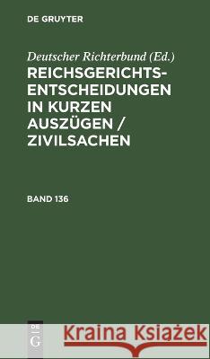 Reichsgerichts-Entscheidungen in kurzen Auszügen / Zivilsachen No Contributor 9783112637814 de Gruyter - książka