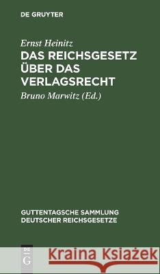 Reichsgesetz über das Verlagsrecht: Textausgabe mit Einleitung, Anmerkungen und Sachregister Ernst Heinitz 9783112692370 De Gruyter (JL) - książka