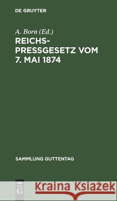 Reichspreßgesetz vom 7. Mai 1874 A Born 9783111163864 De Gruyter - książka