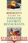 Reid Duffy's Guide to Indiana's Favorite Restaurants, Updated Edition: With a Recipe Sampler Duffy, Reid 9780253218797 Quarry Books