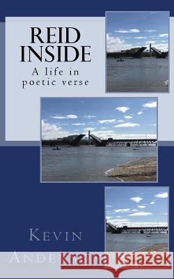 Reid Inside: A life in poetic verse Anderson, Kevin 9781987698282 Createspace Independent Publishing Platform - książka