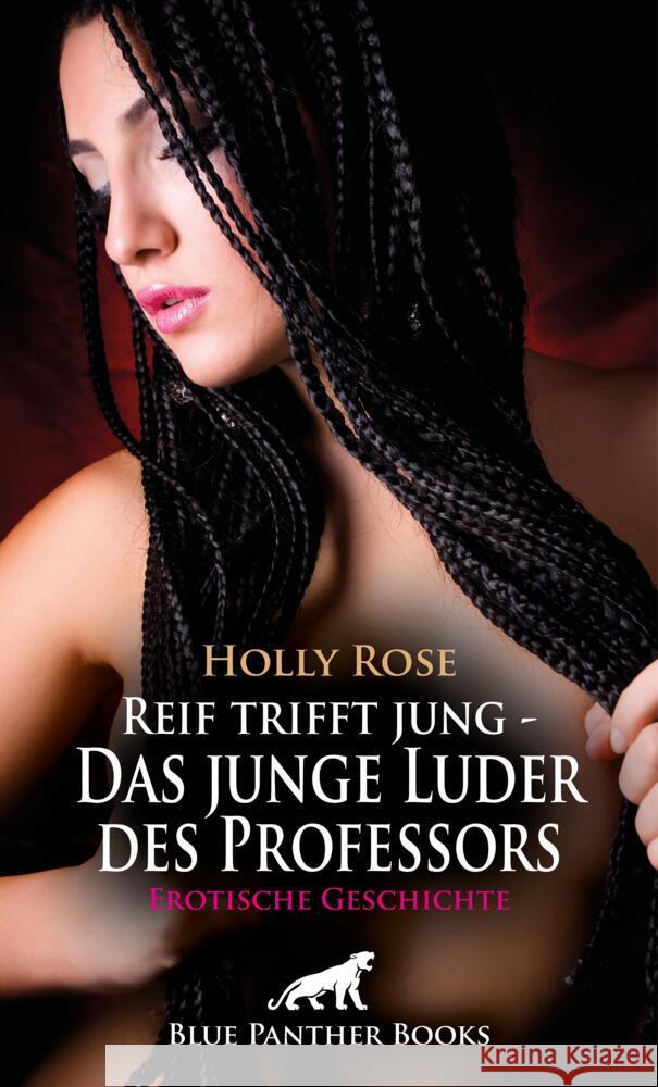 Reif trifft jung - Das junge Luder des Professors | Erotische Geschichte + 2 weitere Geschichten Rose, Holly, Richwood, Josie, Rutherford, Susie 9783756149582 blue panther books - książka