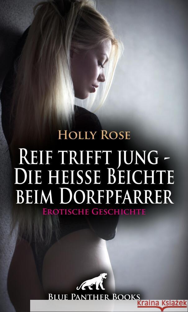 Reif trifft jung - Die heiße Beichte beim Dorfpfarrer | Erotische Geschichte + 1 weitere Geschichte Rose, Holly, Moon, Mary 9783756149575 blue panther books - książka