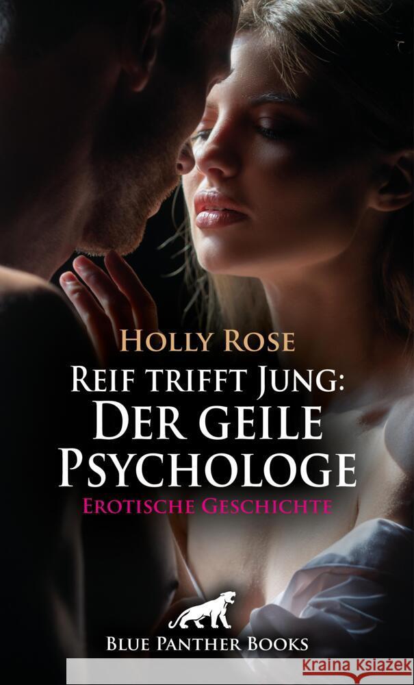 Reif trifft Jung: Der geile Psychologe | Erotische Geschichte + 1 weitere Geschichte Rose, Holly, Sanders, Jasmine 9783756148080 blue panther books - książka