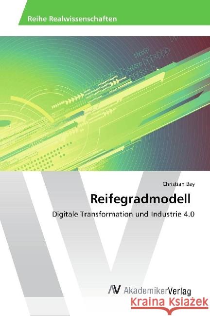 Reifegradmodell : Digitale Transformation und Industrie 4.0 Bay, Christian 9783330505766 AV Akademikerverlag - książka